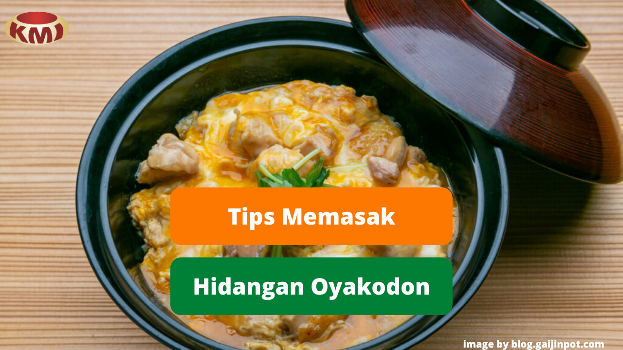 Berikut 9 Tips Memasak Hidangan Oyakodon Agar Lezat